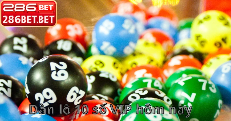 Dàn Lô 10 Số VIP Hôm Nay