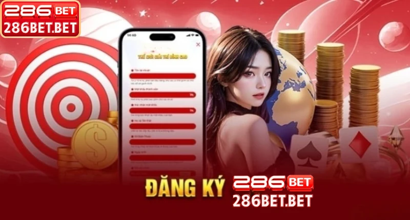 Hướng Dẫn Chi Tiết Cách Đăng Ký 286BET Nhanh Chóng 2026 Ưu đãi hấp dẫn dành cho người mới đăng ký 286BET