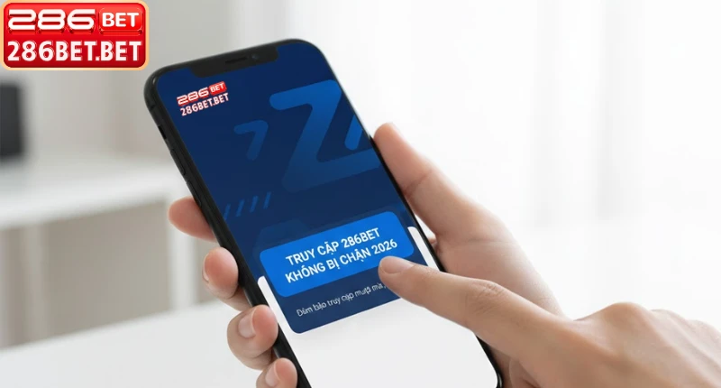 Cách Đăng Nhập 286BET An Toàn Và Khắc Phục Lỗi Truy Cập Truy cập link đăng nhập 286BET không bị chặn 2026