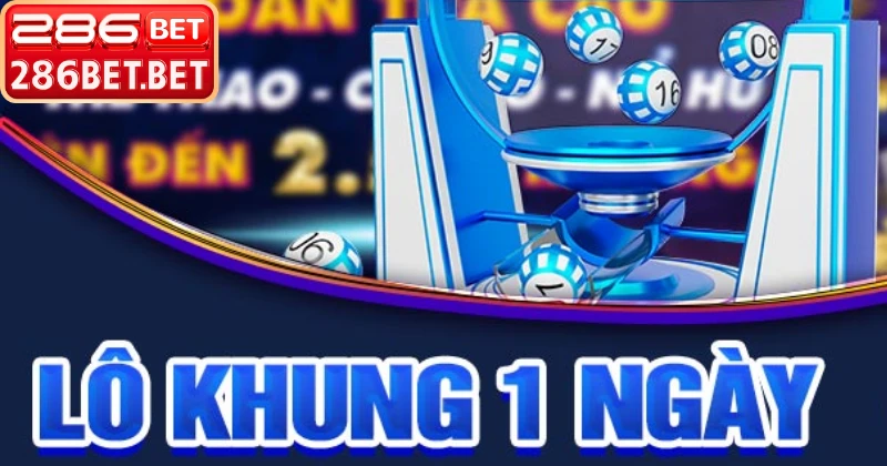 Lô Khung 1 Ngày – Chiến Thuật Đánh Nhanh Thắng Nhanh