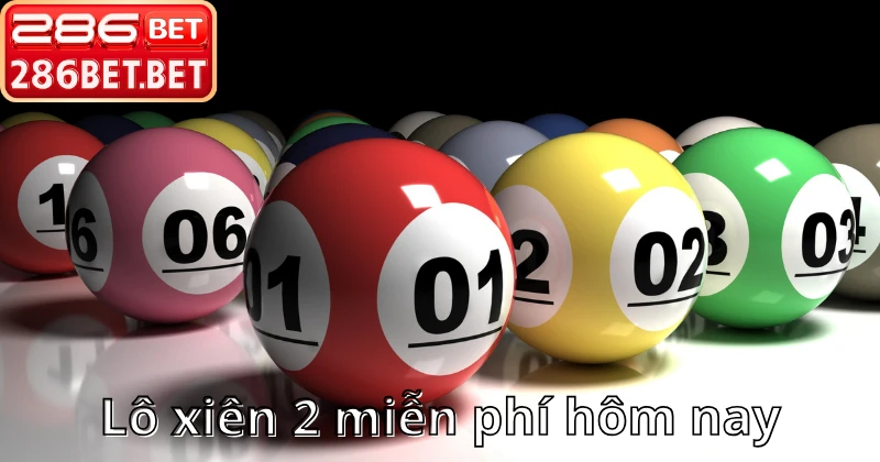 Lô Xiên 2 Miễn Phí Hôm Nay – Bí Quyết Chốt Cặp Số Vàng 2026 Niềm vui thắng lớn cặp lô xiên 2 miễn phí hôm nay 286BET