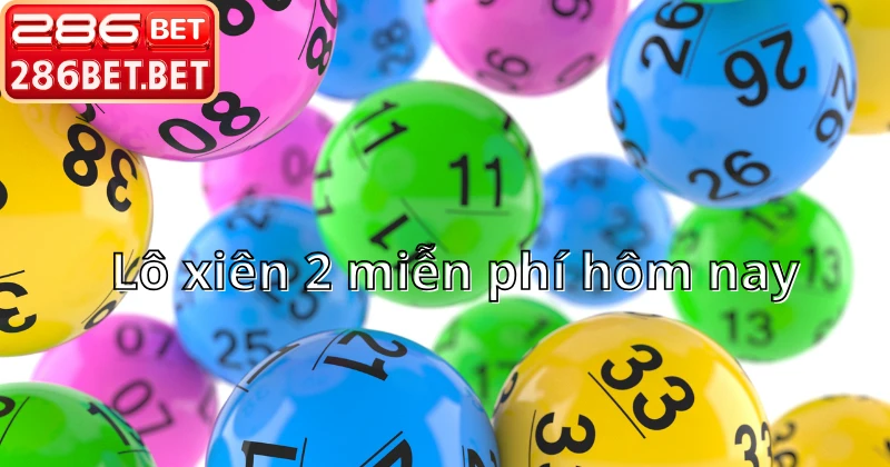 Lô Xiên 2 Miễn Phí Hôm Nay – Bí Quyết Chốt Cặp Số Vàng 2026 Thống kê cặp lô xiên 2 miễn phí hôm nay chính xác nhất