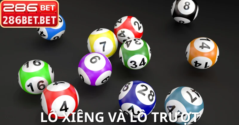 Bảng tỷ lệ cược lô xiêng và lô trượt là gì tại 286BET
