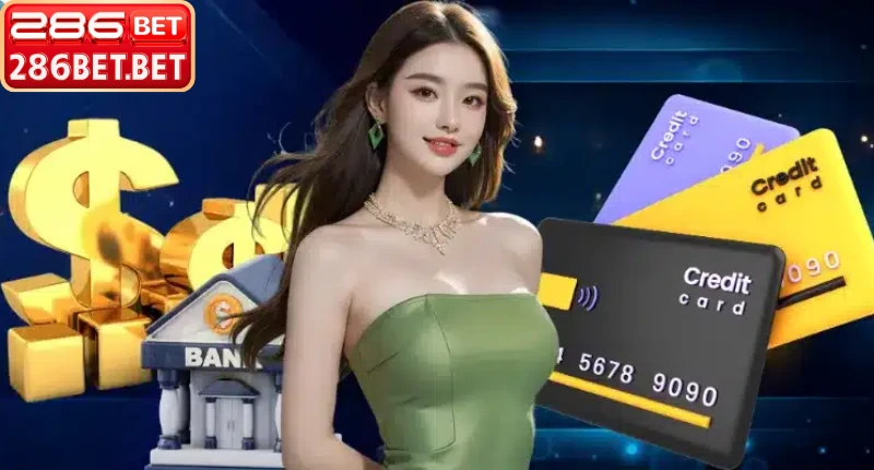 Hướng Dẫn Cách Nạp Tiền 286BET Đơn Giản, An Toàn 2026 Nhận khuyến mãi khủng khi thực hiện nạp tiền 286BET