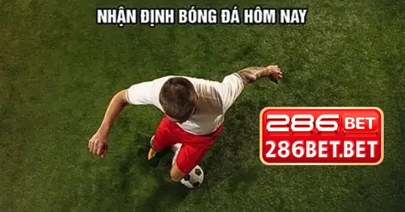 Bí Quyết Nhận Định Soi Kèo Bóng Đá Hôm Nay Theo dõi nhận định soi kèo bóng đá hôm nay để thắng lớn