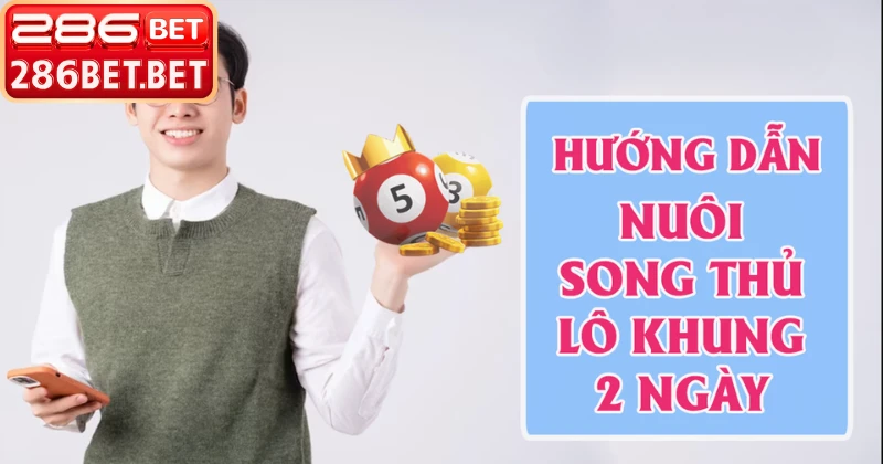 Song Thủ Lô Nuôi Khung 2 Ngày – Bí Quyết Chốt Số Hiệu Quả Thống kê song thủ lô nuôi khung 2 ngày chuẩn xác nhất